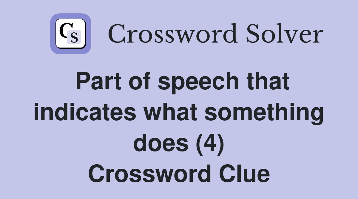 Part of speech that indicates what something does (4) Crossword Clue