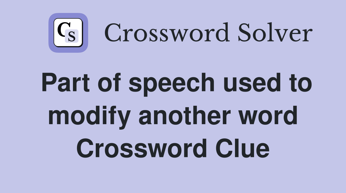 Part of speech used to modify another word Crossword Clue