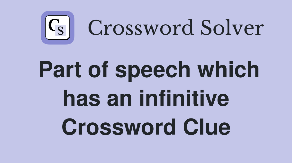 Part of speech which has an infinitive Crossword Clue