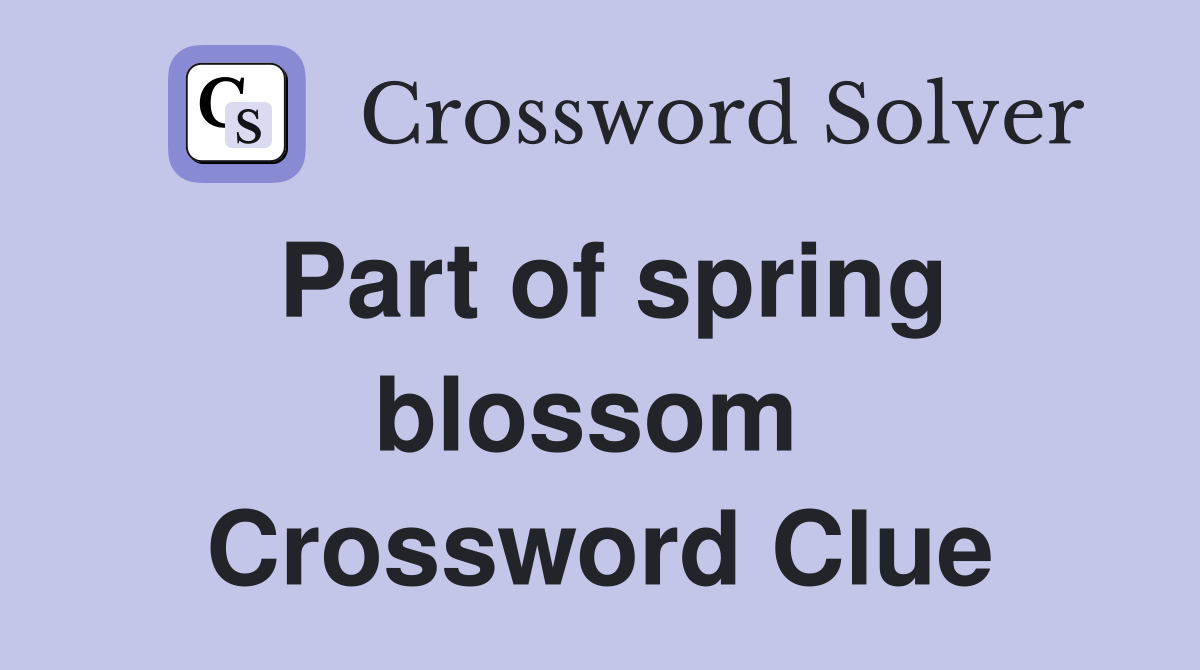 Part of spring blossom  Crossword Clue