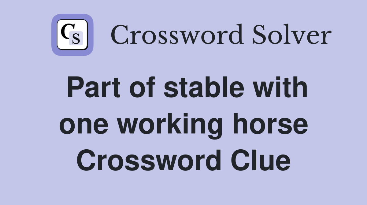 Part of stable with one working horse Crossword Clue