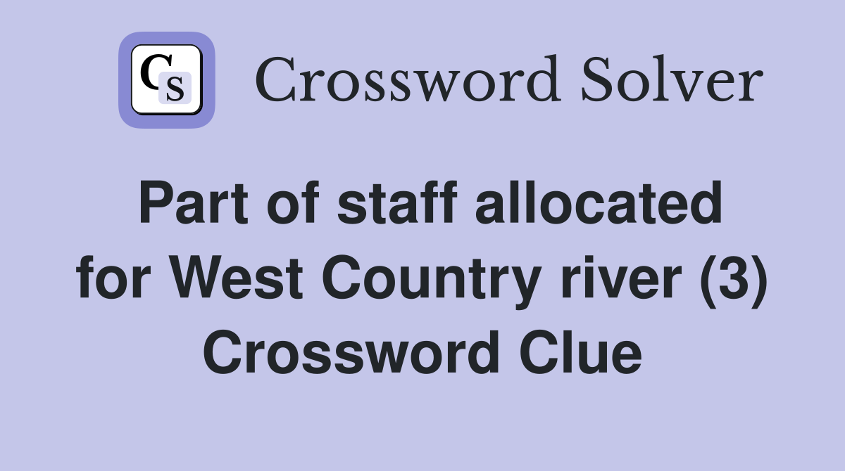 Part of staff allocated for West Country river (3) Crossword Clue