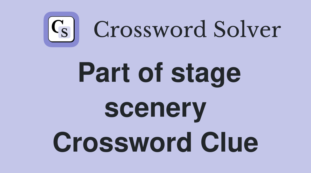 Part of stage scenery Crossword Clue