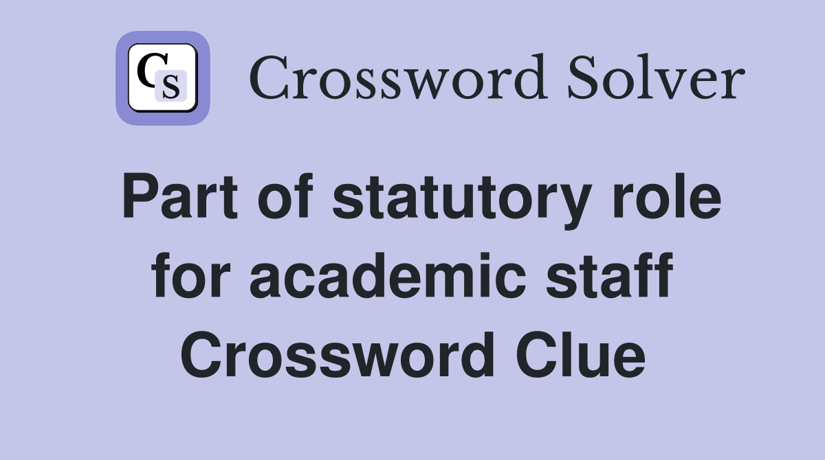 Part of statutory role for academic staff Crossword Clue