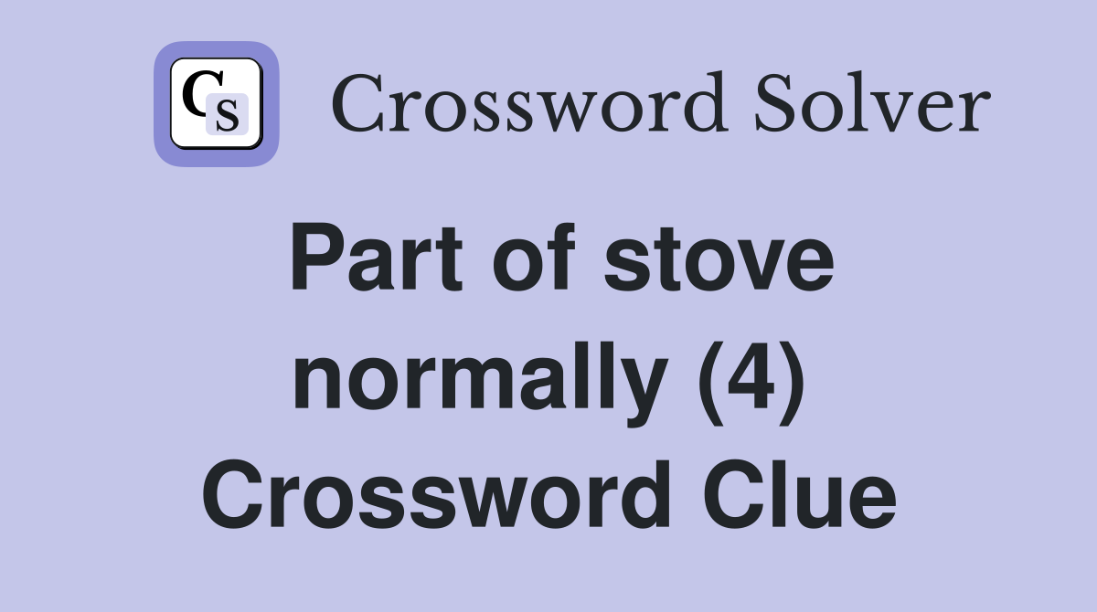 Part of stove normally (4) Crossword Clue