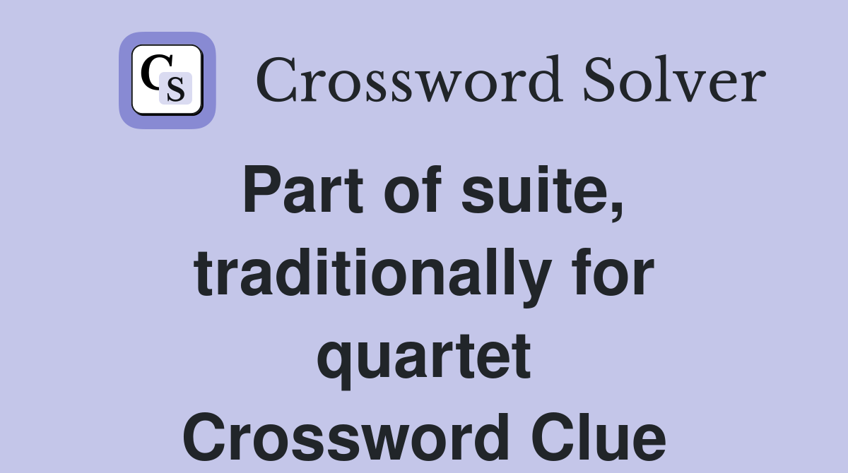 Part of suite, traditionally for quartet Crossword Clue