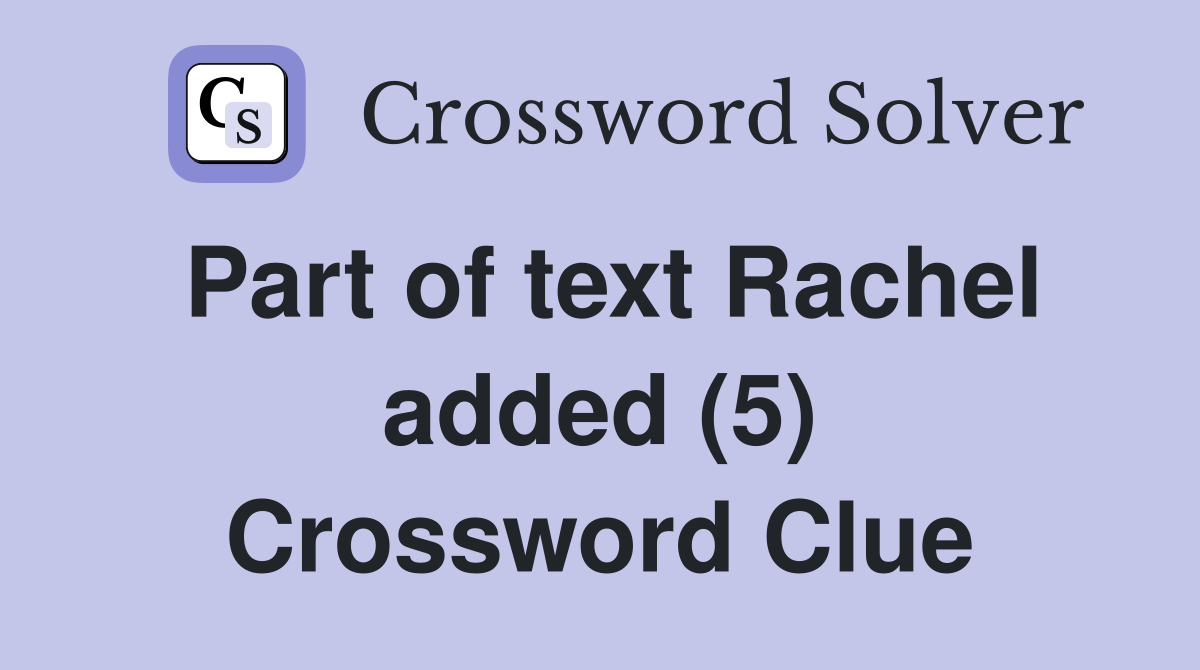 Part of text Rachel added (5) Crossword Clue