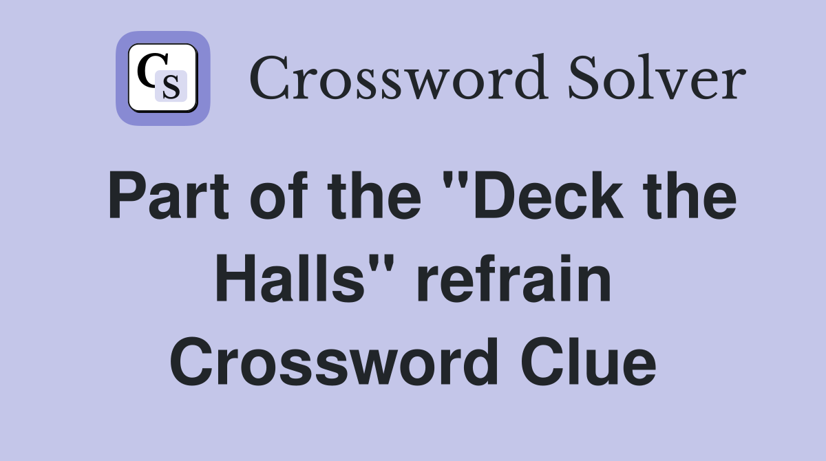 Part of the "Deck the Halls" refrain Crossword Clue