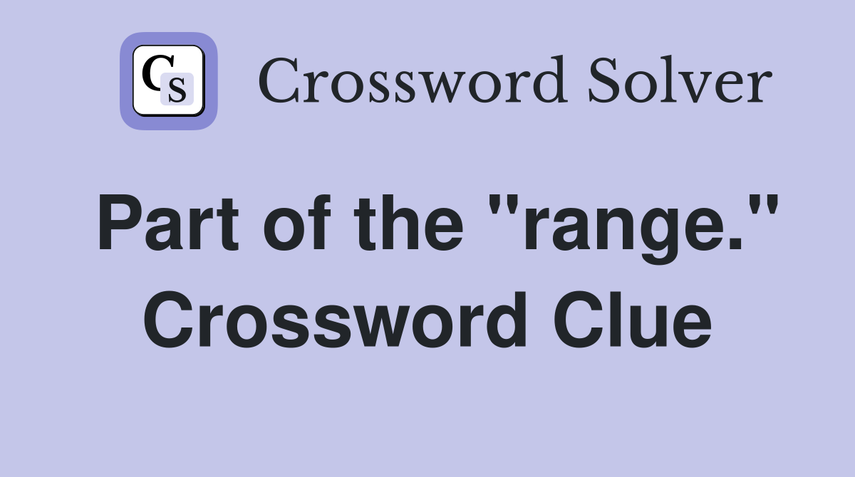 Part of the "range." Crossword Clue