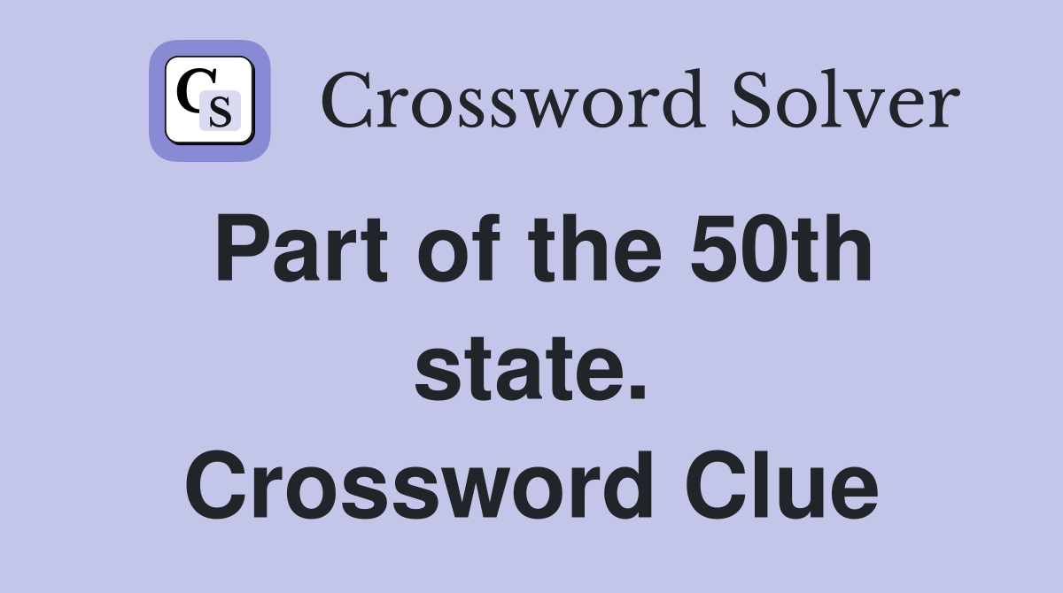 Part of the 50th state. Crossword Clue