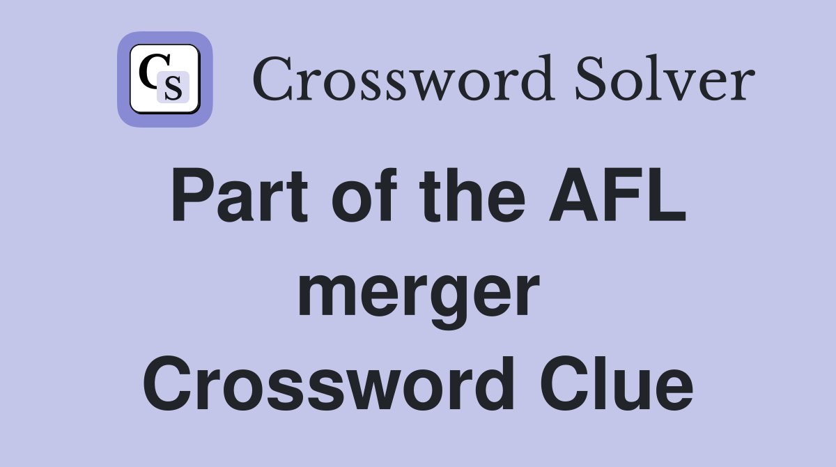 Part of the AFL merger Crossword Clue