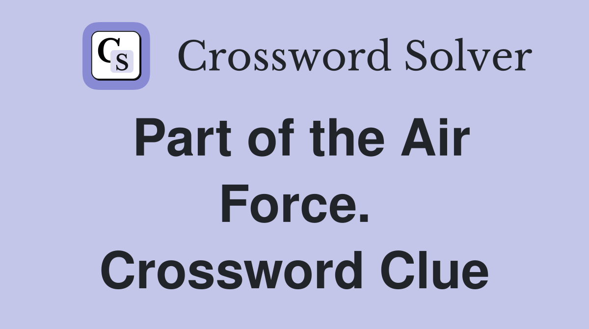 Part of the Air Force. Crossword Clue
