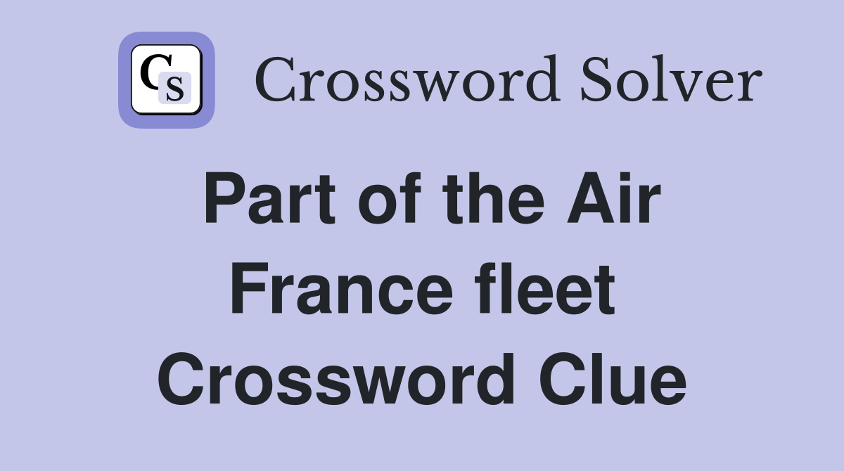 Part of the Air France fleet Crossword Clue