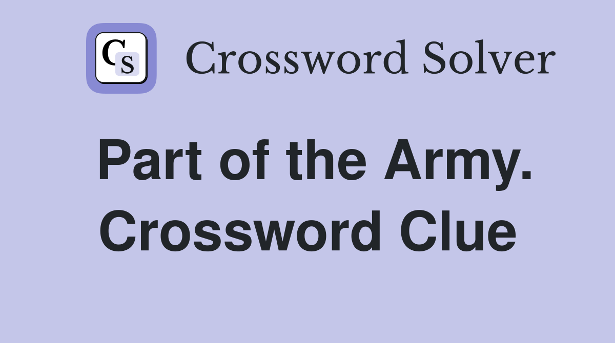 Part of the Army. Crossword Clue