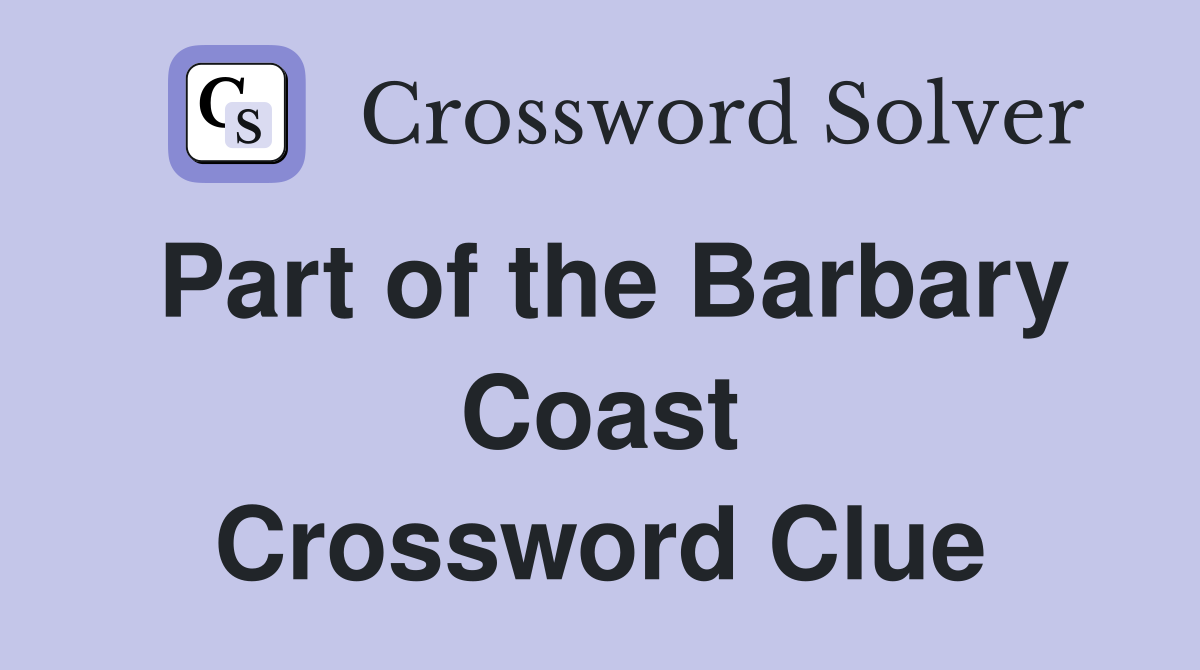 Part of the Barbary Coast Crossword Clue