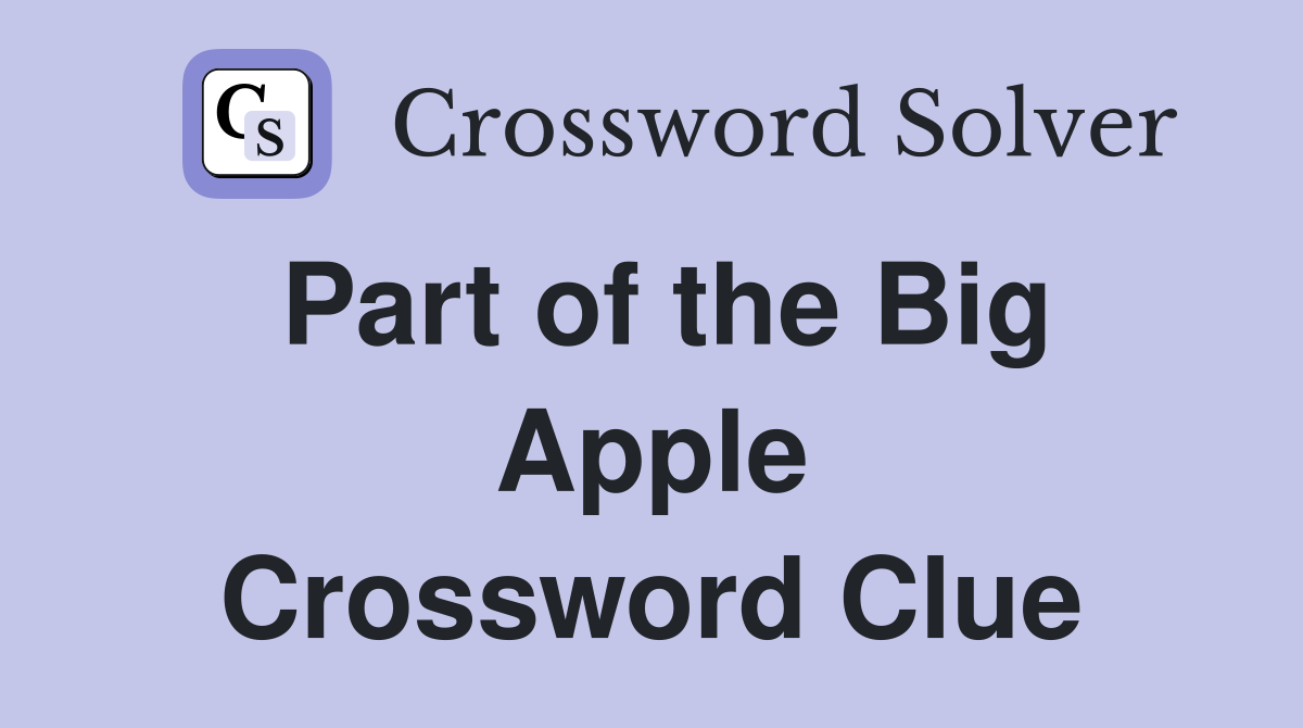 Part of the Big Apple Crossword Clue