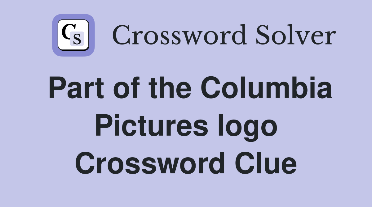 Part of the Columbia Pictures logo Crossword Clue