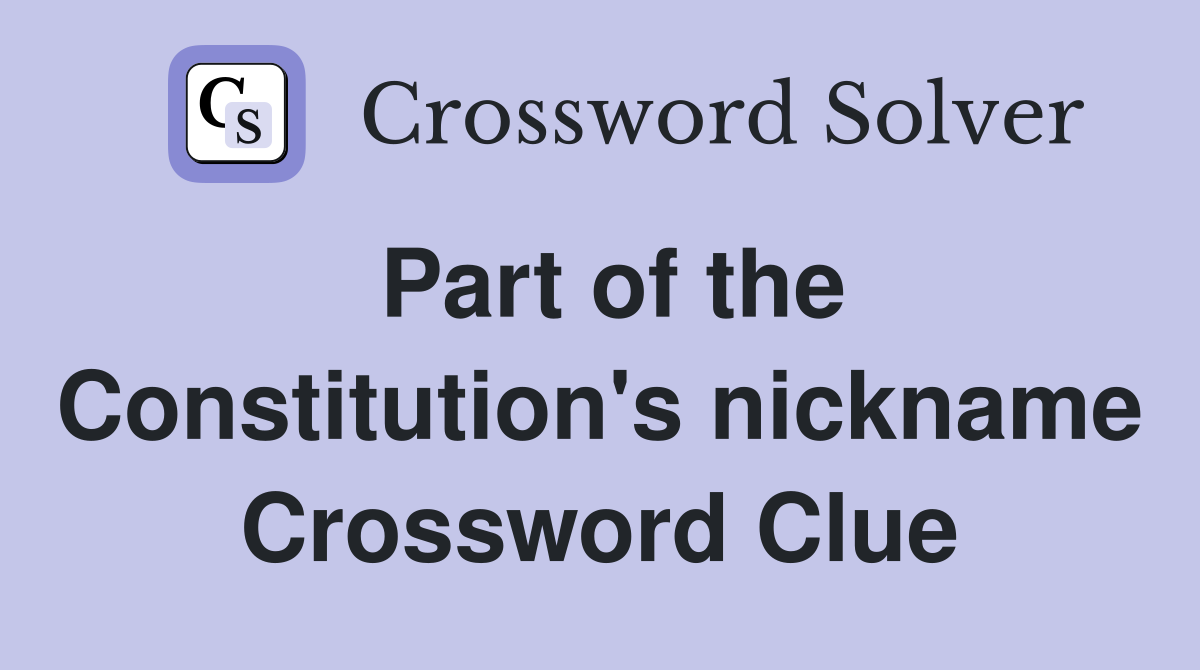 Part of the Constitution's nickname Crossword Clue