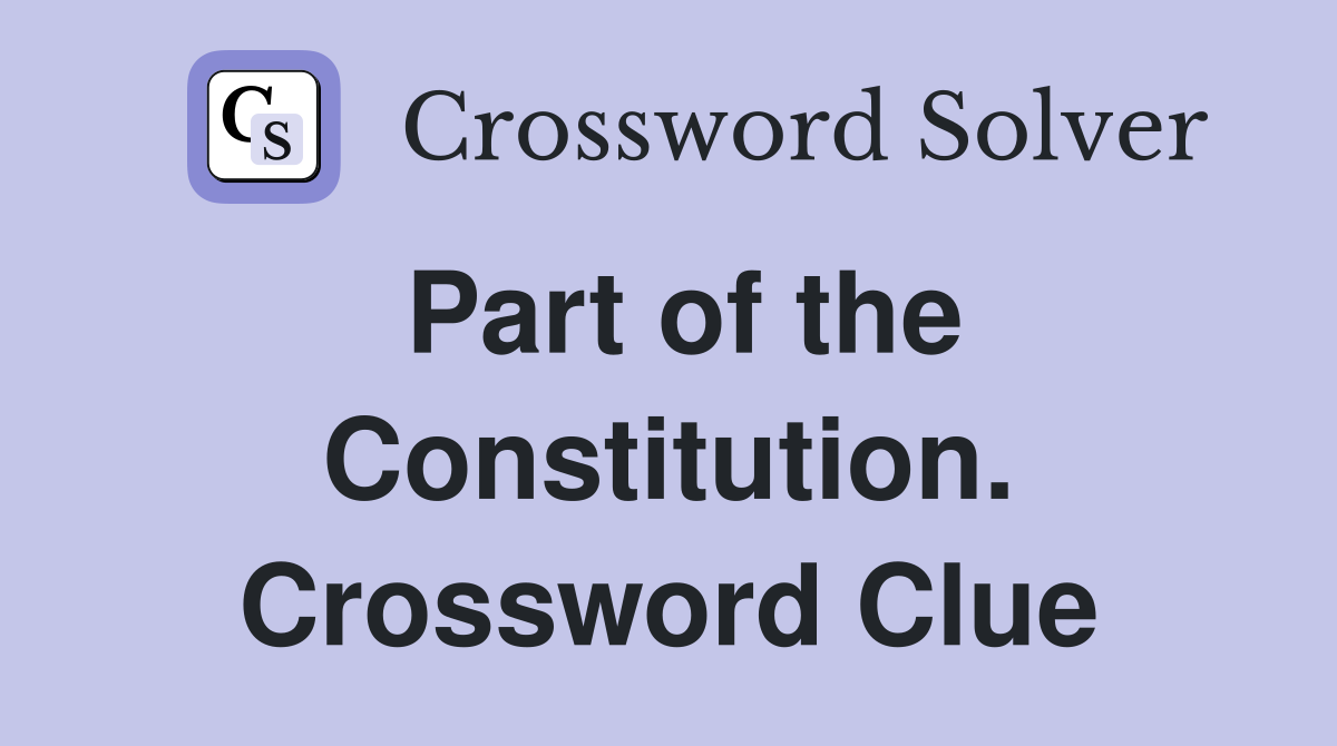 Part of the Constitution. Crossword Clue