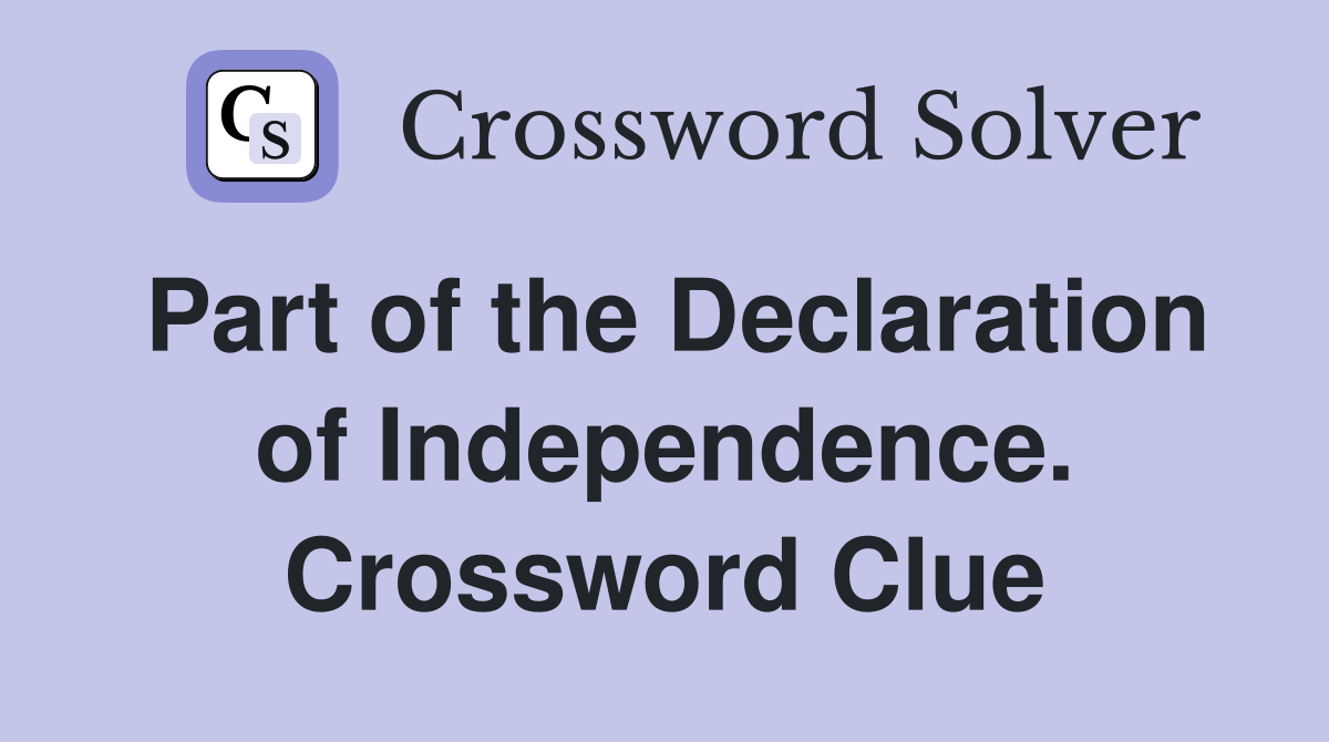 Part of the Declaration of Independence. Crossword Clue