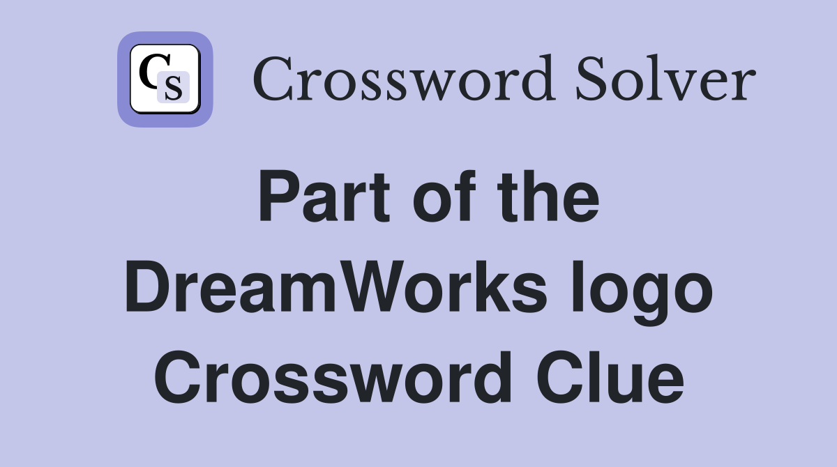 Part of the DreamWorks logo Crossword Clue