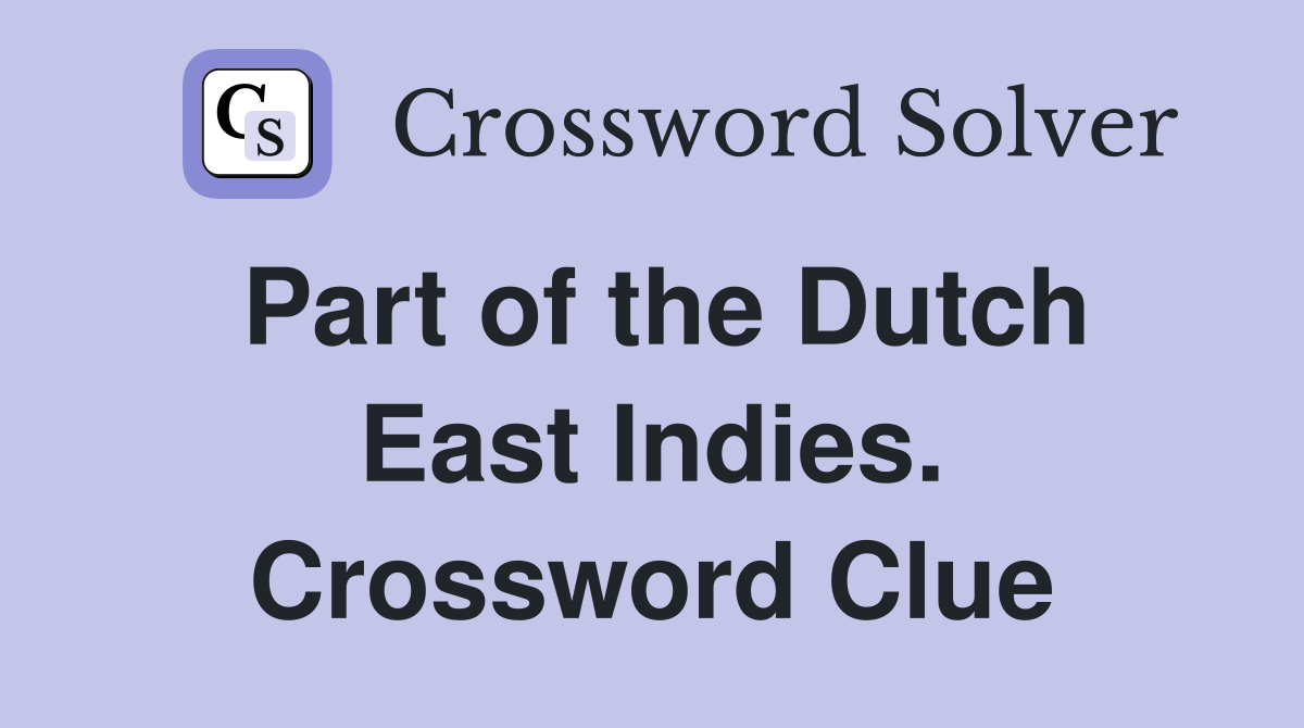 Part of the Dutch East Indies. Crossword Clue