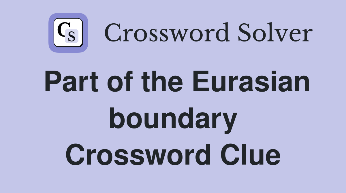 Part of the Eurasian boundary Crossword Clue