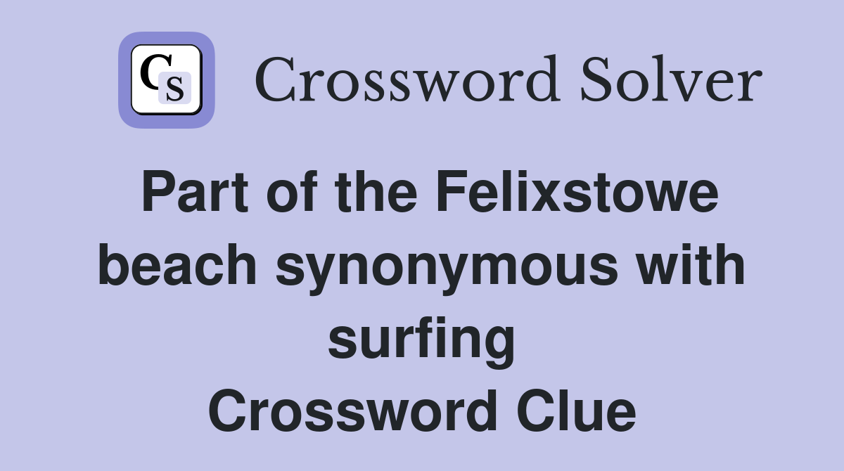 Part of the Felixstowe beach synonymous with surfing Crossword Clue