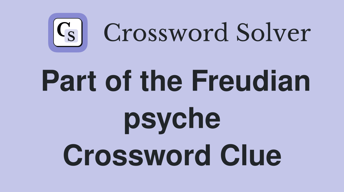Part of the Freudian psyche Crossword Clue