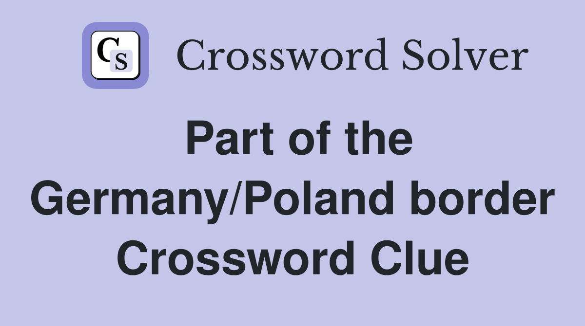 Part of the Germany/Poland border Crossword Clue