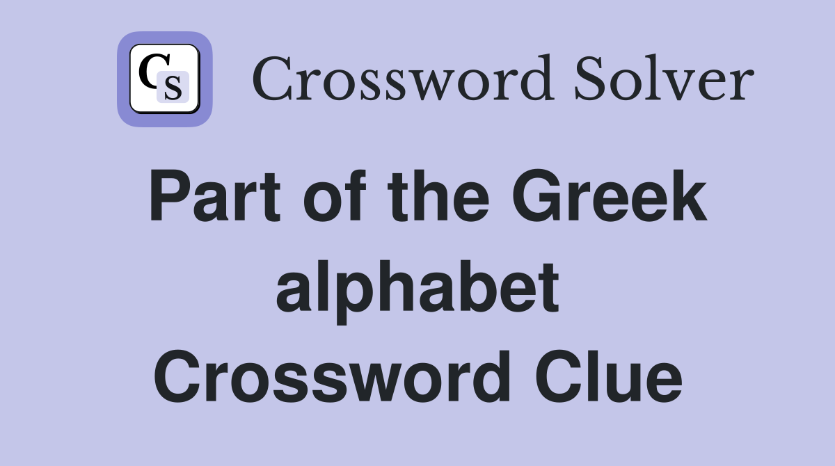 Part of the Greek alphabet Crossword Clue