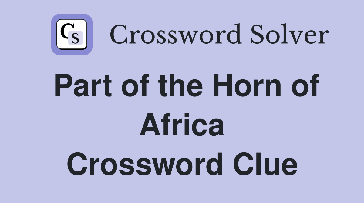 Part of the Horn of Africa Crossword Clue