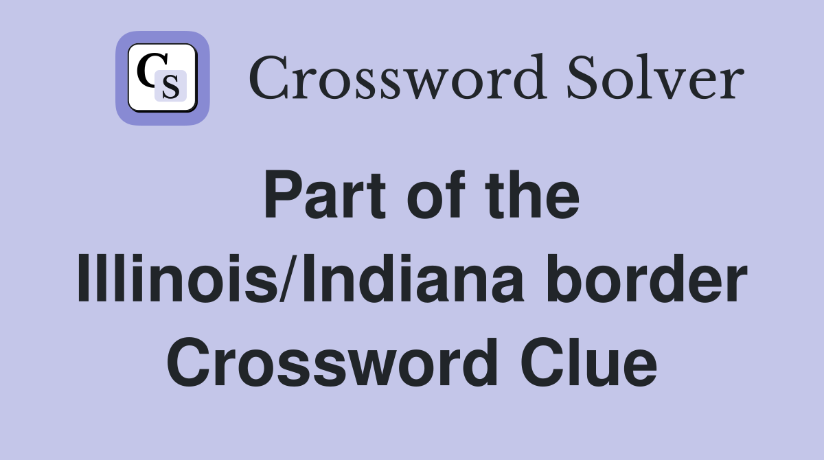 Part of the Illinois/Indiana border Crossword Clue