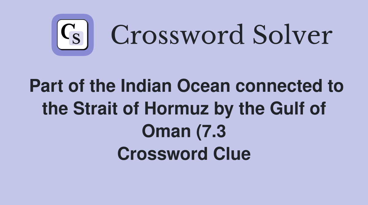 Part of the Indian Ocean connected to the Strait of Hormuz by the Gulf Part of the Indian Ocean connected to the Strait of Hormuz by the Gulf