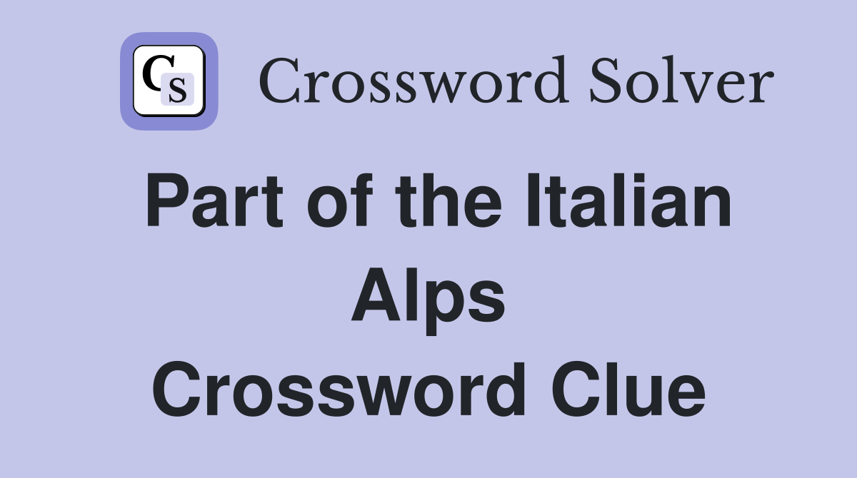 Part of the Italian Alps Crossword Clue