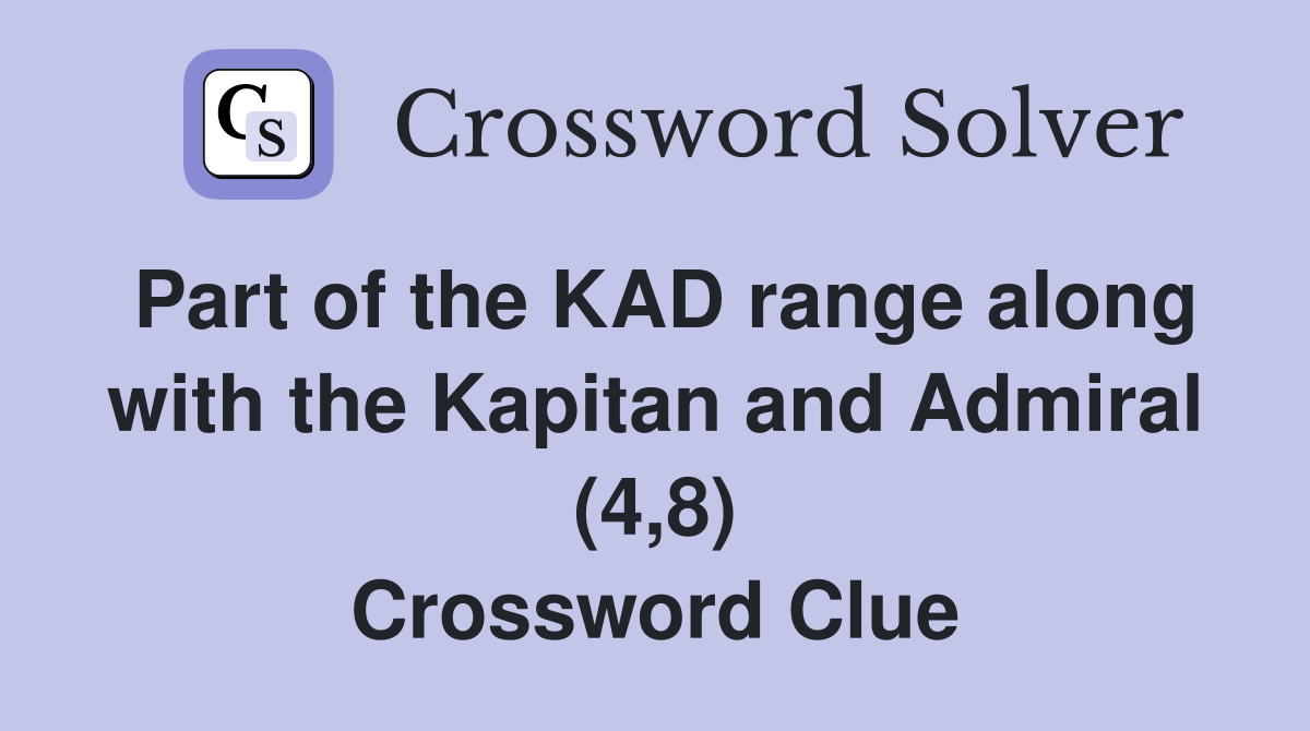Part of the KAD range along with the Kapitan and Admiral (4,8) Crossword Clue