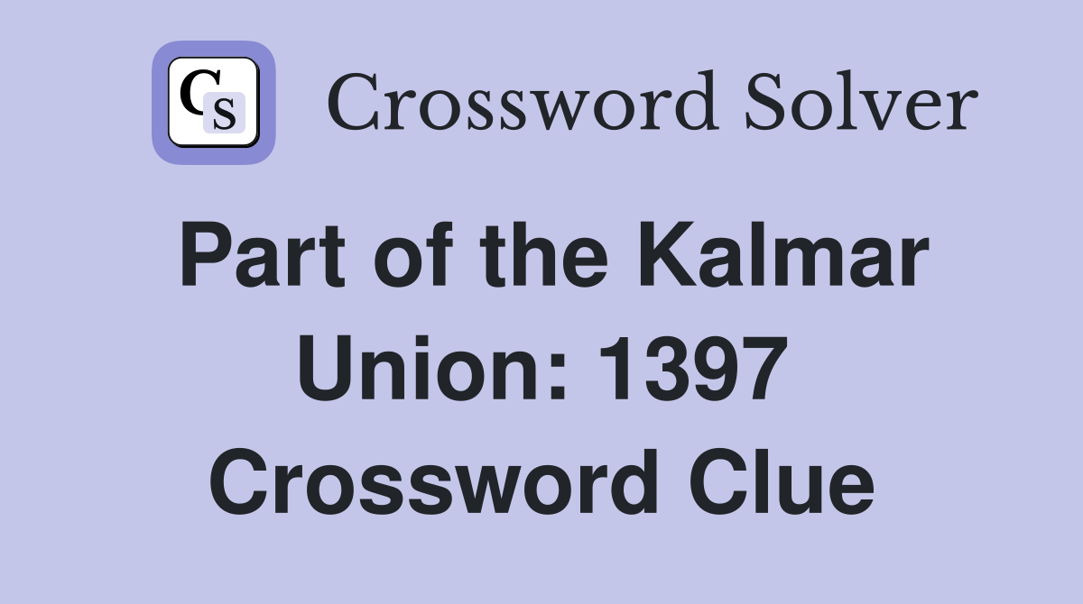 Part of the Kalmar Union: 1397 Crossword Clue