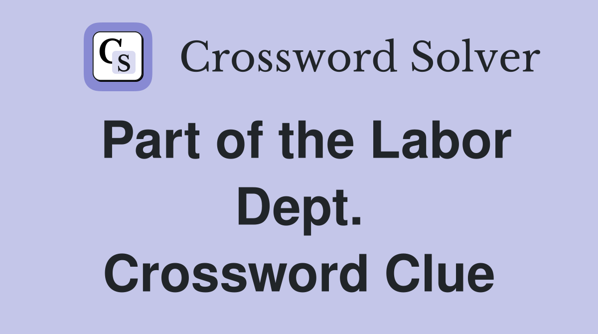 Part of the Labor Dept. Crossword Clue