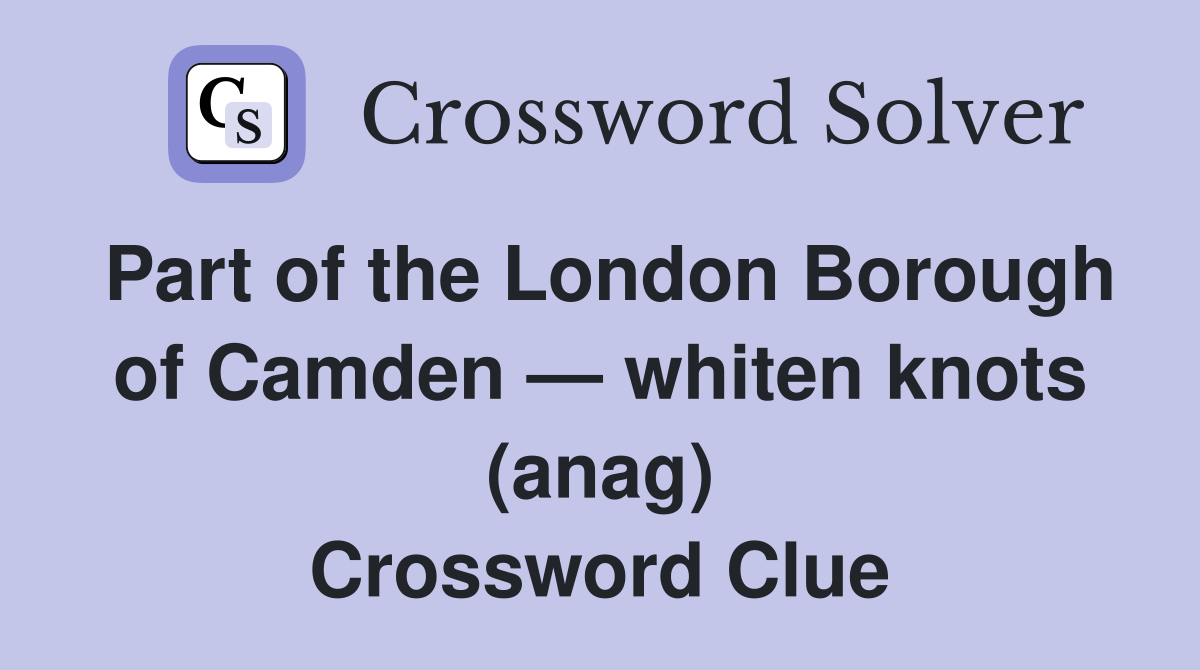 Part of the London Borough of Camden — whiten knots (anag) Crossword Clue