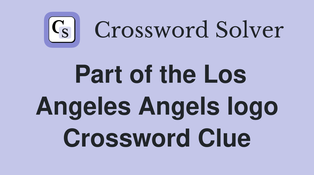 Part of the Los Angeles Angels logo Crossword Clue