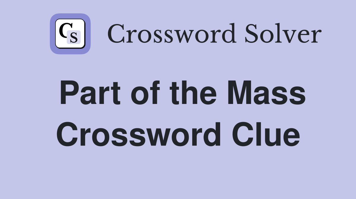 Part of the Mass Crossword Clue