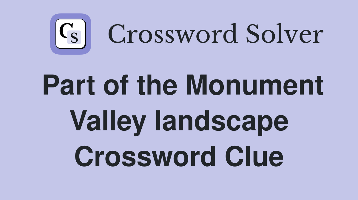 Part of the Monument Valley landscape Crossword Clue