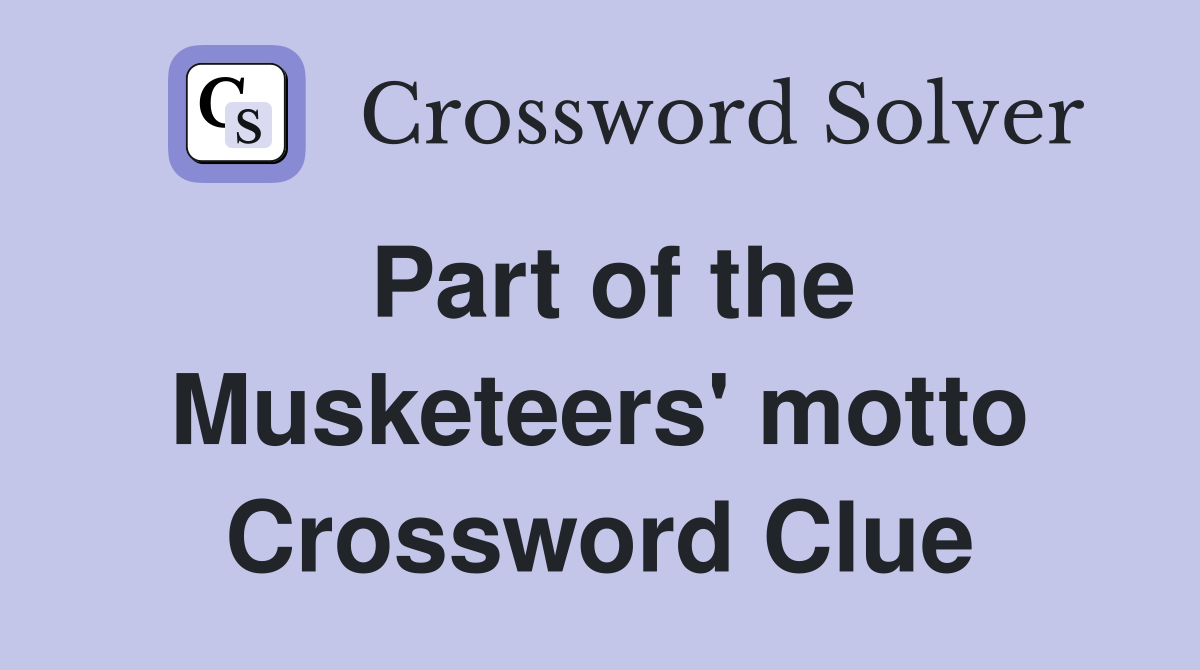 Part of the Musketeers' motto Crossword Clue