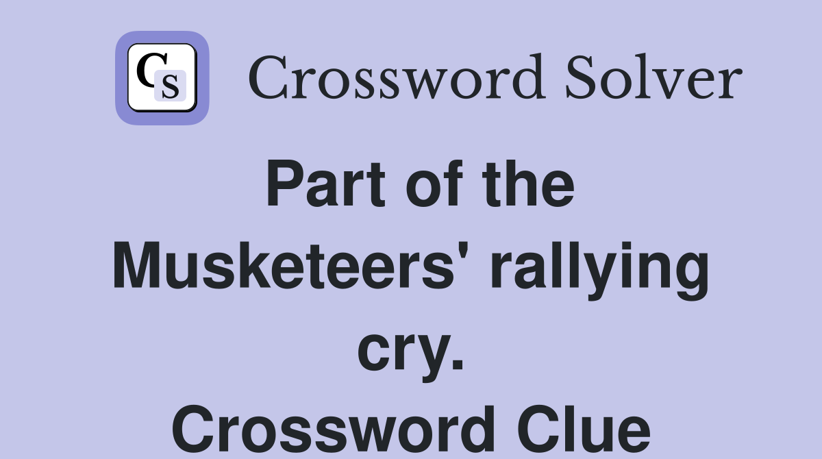 Part of the Musketeers' rallying cry. Crossword Clue