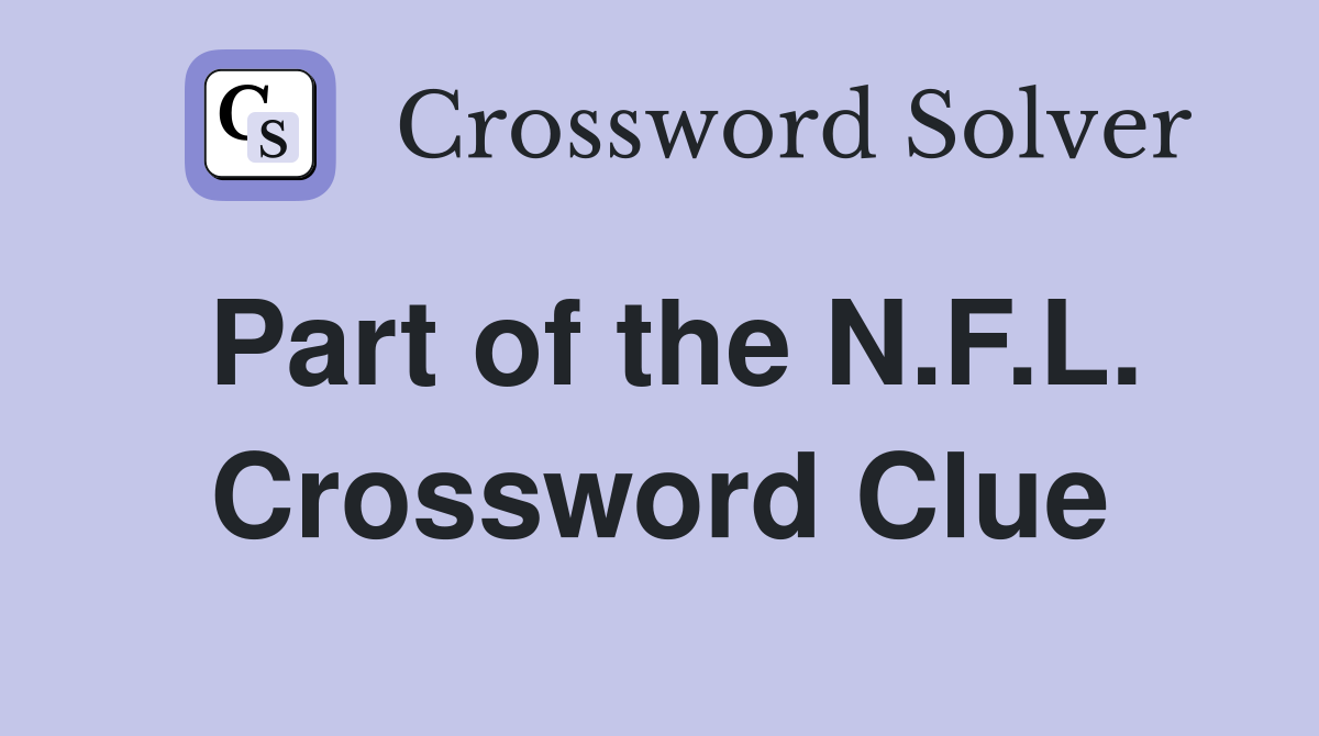Part of the N.F.L. Crossword Clue