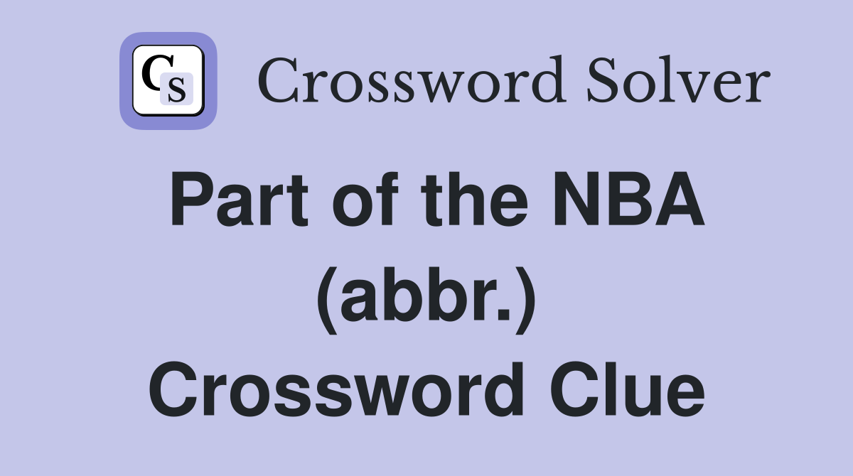 Part of the NBA (abbr.) Crossword Clue