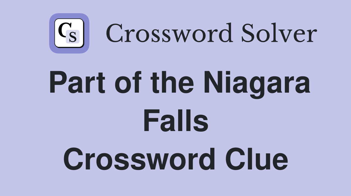 Part of the Niagara Falls Crossword Clue