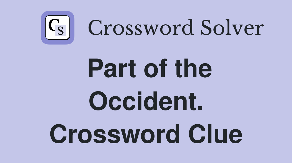 Part of the Occident. Crossword Clue