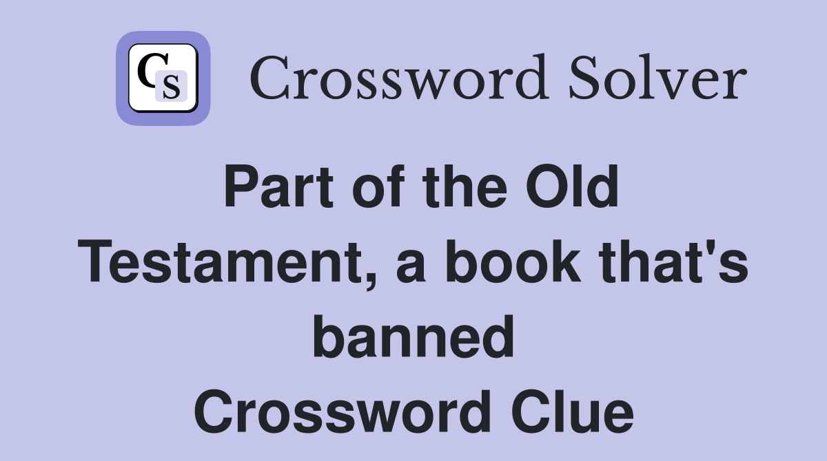 Part of the Old Testament, a book that's banned Crossword Clue