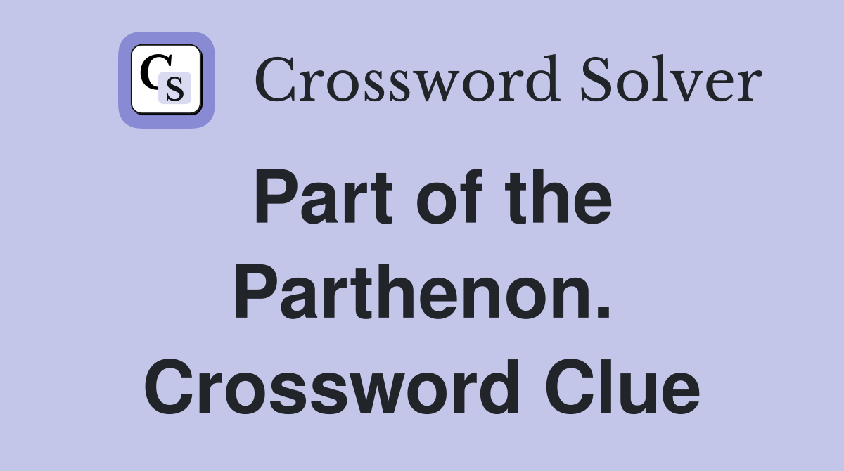 Part of the Parthenon. Crossword Clue